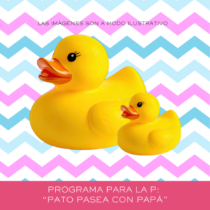 PROGRAMA PARA LA P: “Pato pasea con papá”
